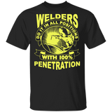Welders Do It In All Positions with 100% Penetration T-shirt