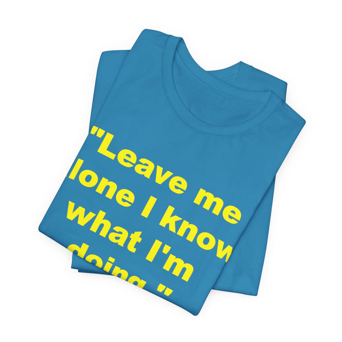 "Leave Me Alone I Know What I'm Doing" Tee - Kimi Räikkönen Quote Shirt