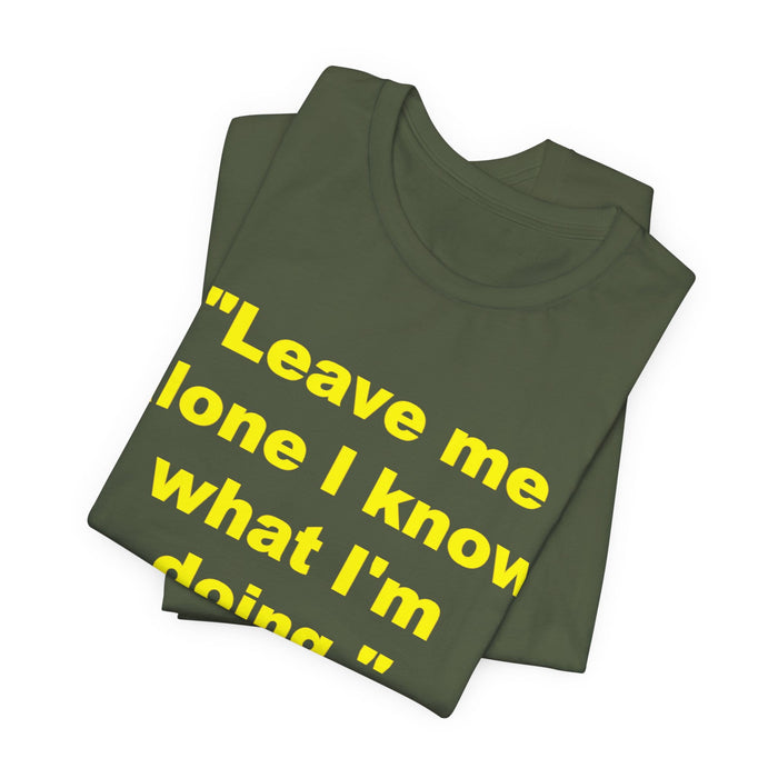 "Leave Me Alone I Know What I'm Doing" Tee - Kimi Räikkönen Quote Shirt