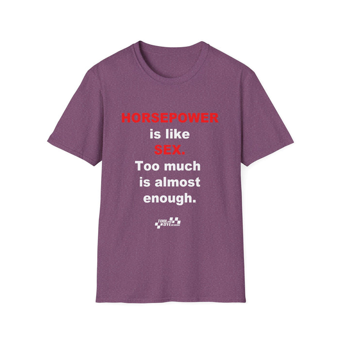 Horsepower T-Shirt — "Horsepower is like Sex. Too much is almost enough." Graphic Tee for Car & Racing Fans