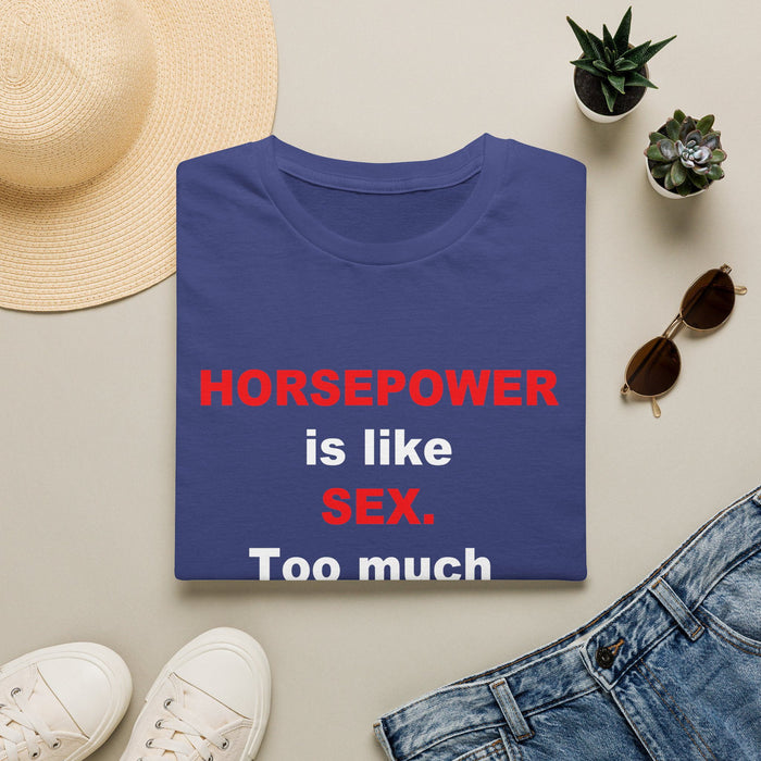 Horsepower T-Shirt — "Horsepower is like Sex. Too much is almost enough." Graphic Tee for Car & Racing Fans