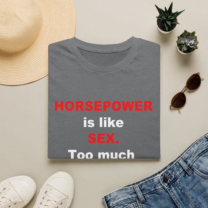 Horsepower T-Shirt — "Horsepower is like Sex. Too much is almost enough." Graphic Tee for Car & Racing Fans
