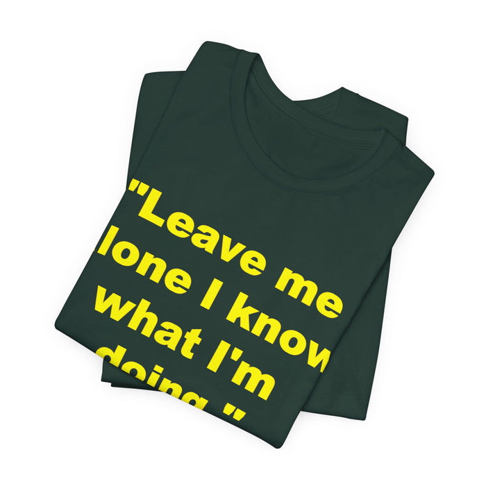 "Leave Me Alone I Know What I'm Doing" Tee - Kimi Räikkönen Quote Shirt