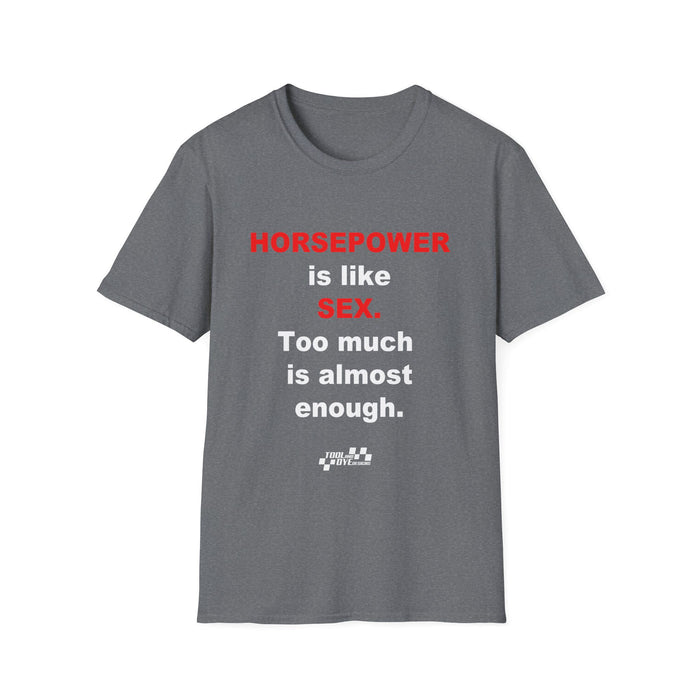 Horsepower T-Shirt — "Horsepower is like Sex. Too much is almost enough." Graphic Tee for Car & Racing Fans