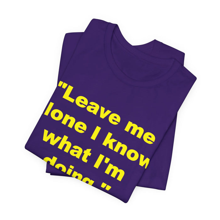 "Leave Me Alone I Know What I'm Doing" Tee - Kimi Räikkönen Quote Shirt
