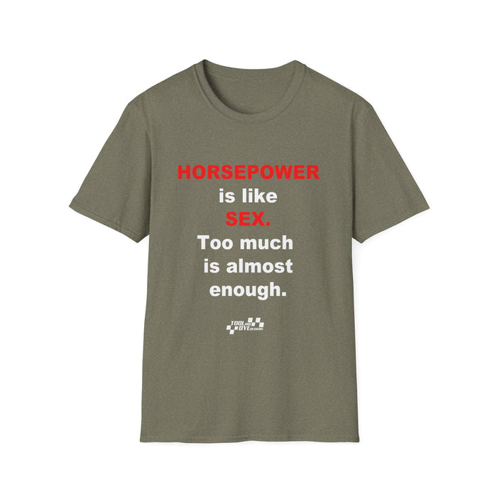 Horsepower T-Shirt — "Horsepower is like Sex. Too much is almost enough." Graphic Tee for Car & Racing Fans