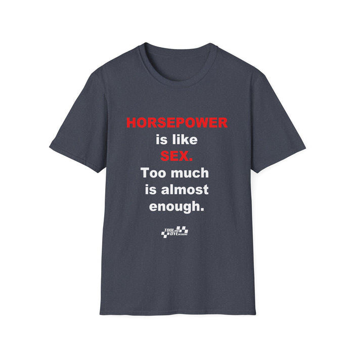 Horsepower T-Shirt — "Horsepower is like Sex. Too much is almost enough." Graphic Tee for Car & Racing Fans