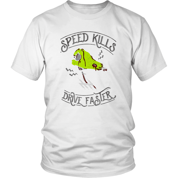 Speed Kills Drive Faster t-shirt