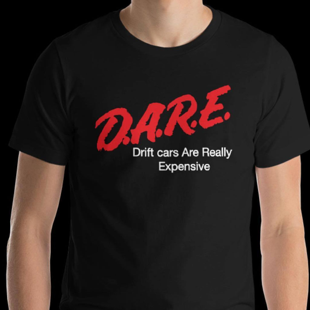 D.A.R.E. Drift Cars Are Really Expensive t-shirt DARE