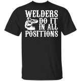 Welders Do it in all positions t-shirt