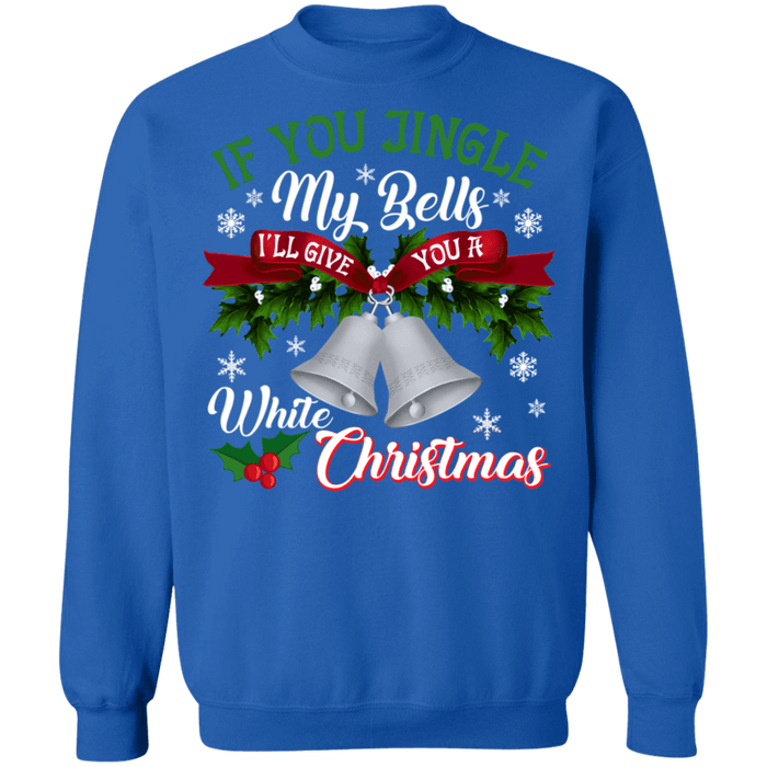 If you jingle my bells I'll give you a white christmas funny adult ugly sweater (white bells) sweatshirt