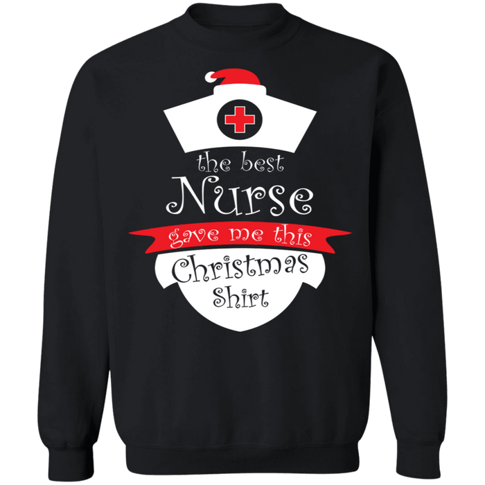 The best nurse gave me this shirt Nursing Ugly Christmas Sweater Sweatshirt