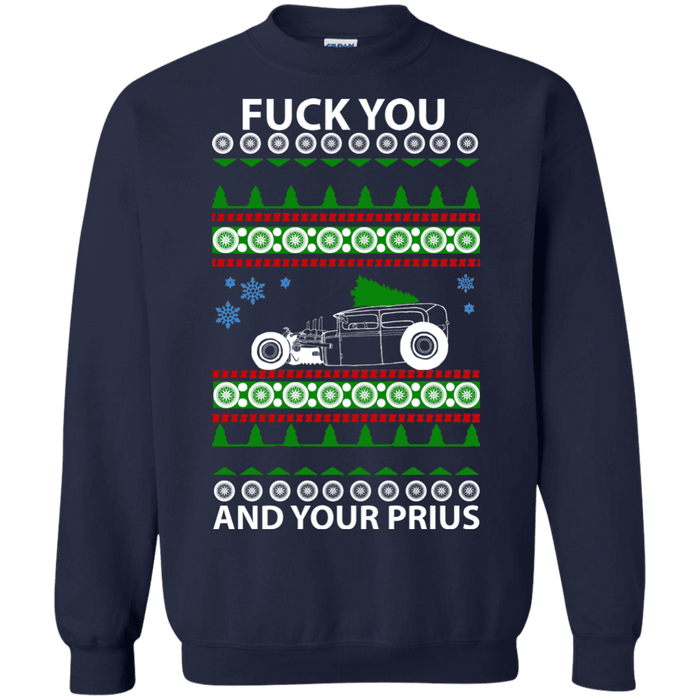 Fuck you and your Prius Rat Rod ugly Christmas Sweater--no smoke sweatshirt