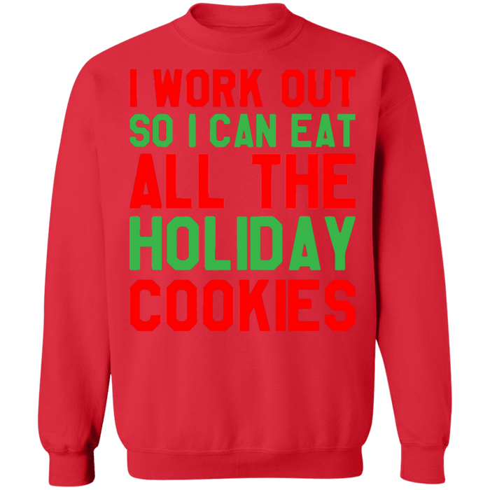 I work out so I can eat all the holiday christmas cookies ugly sweater sweatshirt