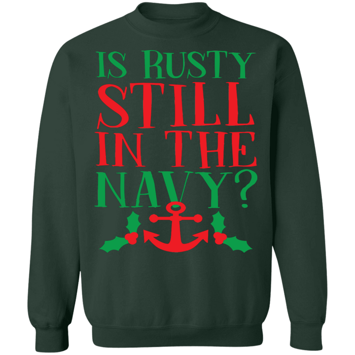 Is Rusty Still in the navy funny christmas vacation quote ugly christmas sweater sweatshirt