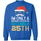 I'm only a morning person on december 25th ugly Christmas sweater sweatshirt