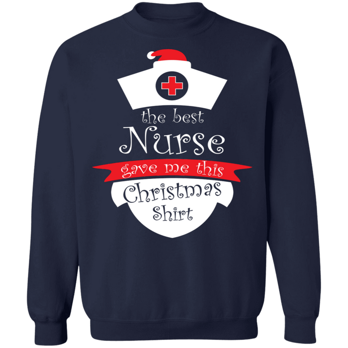 The best nurse gave me this shirt Nursing Ugly Christmas Sweater Sweatshirt