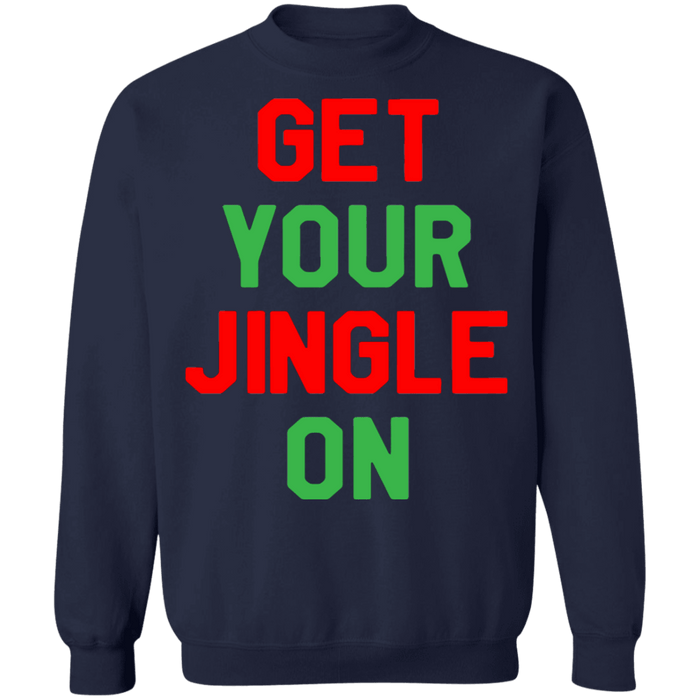 Get your jingle on funny ugly christmas sweater sweatshirt