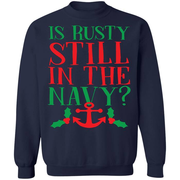 Is Rusty Still in the navy funny christmas vacation quote ugly christmas sweater sweatshirt