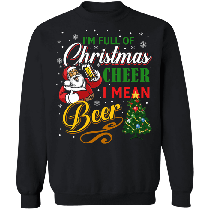 I'm full of christmas cheer I mean beer ugly holiday sweater sweatshirt