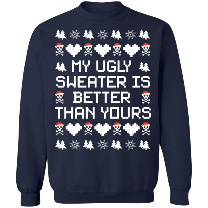 My Ugly Christmas Sweater is Better than yours sweatshirt