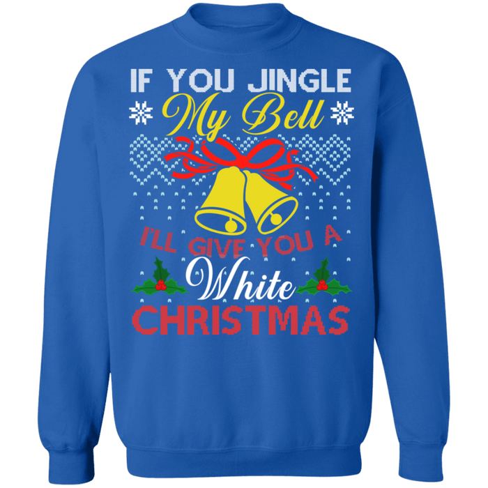 If you jingle my bells I'll give you a white christmas funny adult ugly christmas sweater (gold bells) sweatshirt