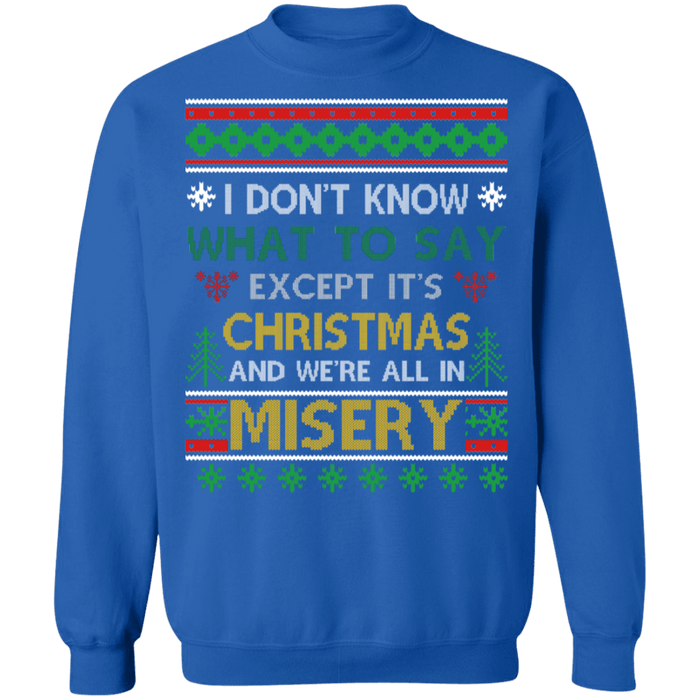 We're all in Misery Ugly Christmas Sweater #2 sweatshirt