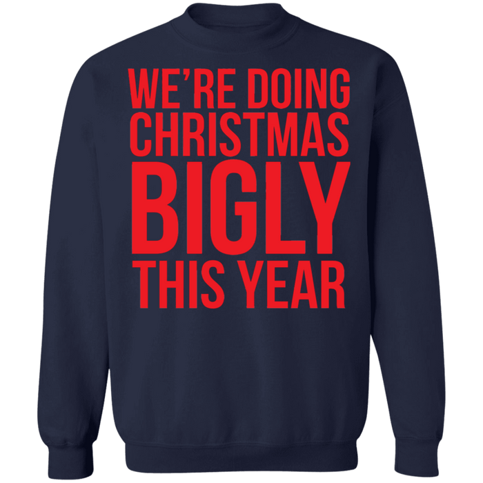 We're doing christmas bigly this year ugly sweater sweatshirt