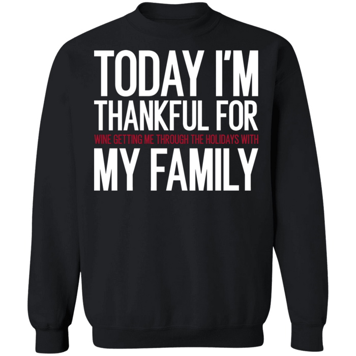 Today I'm Thankful for Wine and my family funny thanksgiving christmas sweater