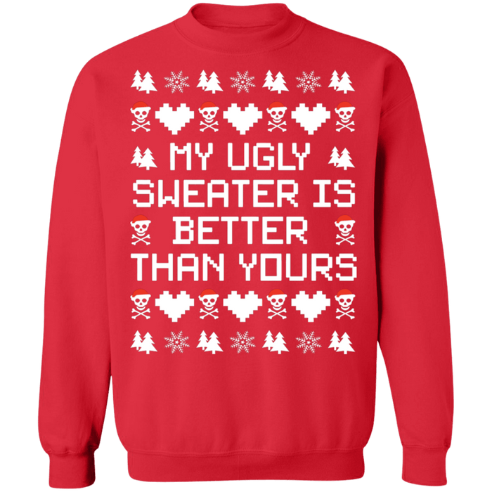 My Ugly Christmas Sweater is Better than yours sweatshirt