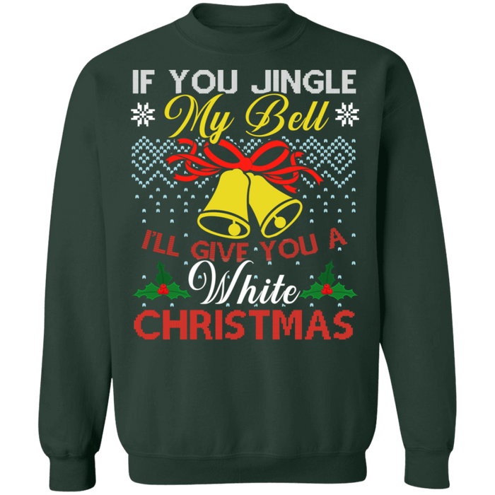 If you jingle my bells I ll give you a white christmas funny adult ugl Tool and Dye Designs