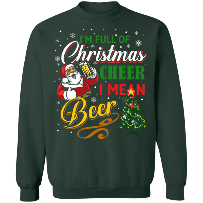 I'm full of christmas cheer I mean beer ugly holiday sweater sweatshirt