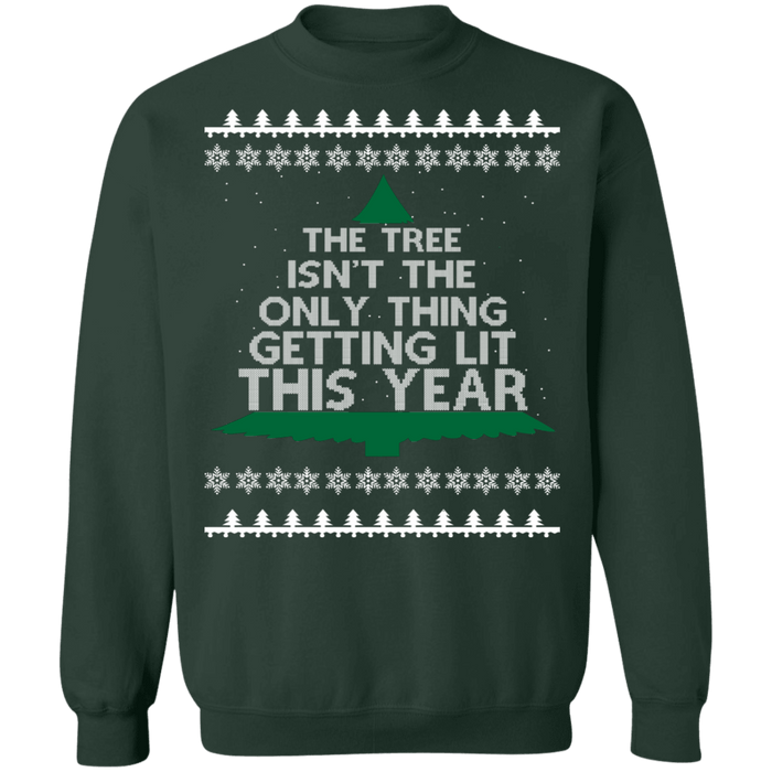 The tree isn't the only thing getting lit this year funny drinking ugly christmas sweater version 2 sweatshirt