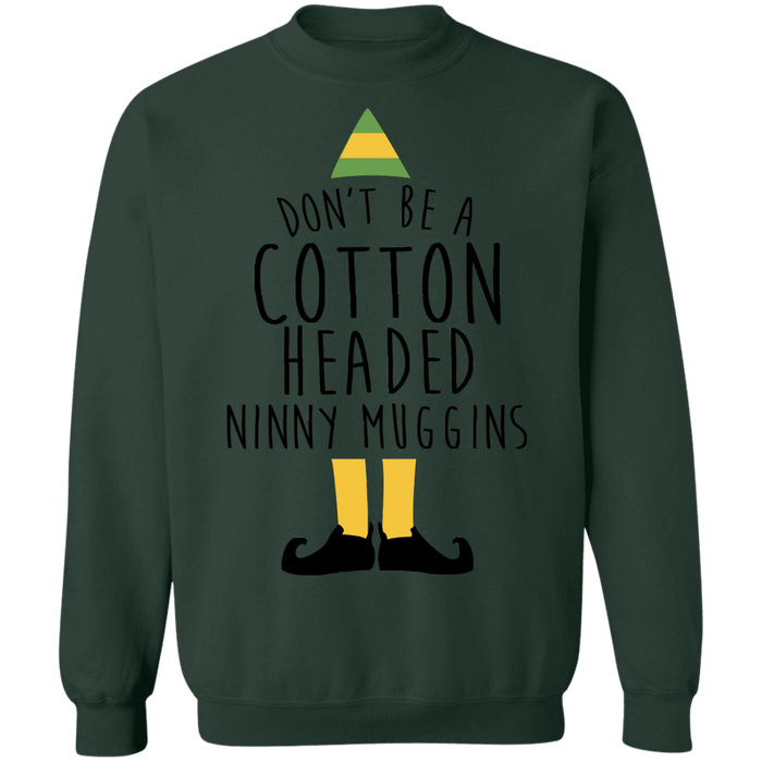 Elf Don't be a cotton headed ninny muggins ugly christmas sweater sweatshirt