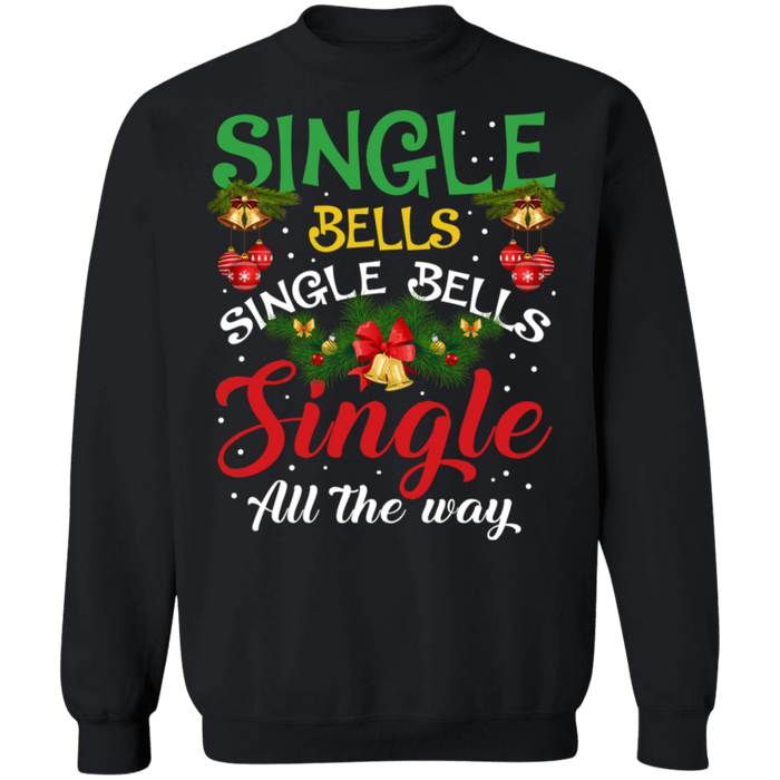 Jingle Bells Single Bells Single all the way ugly christmas sweater sweatshirt