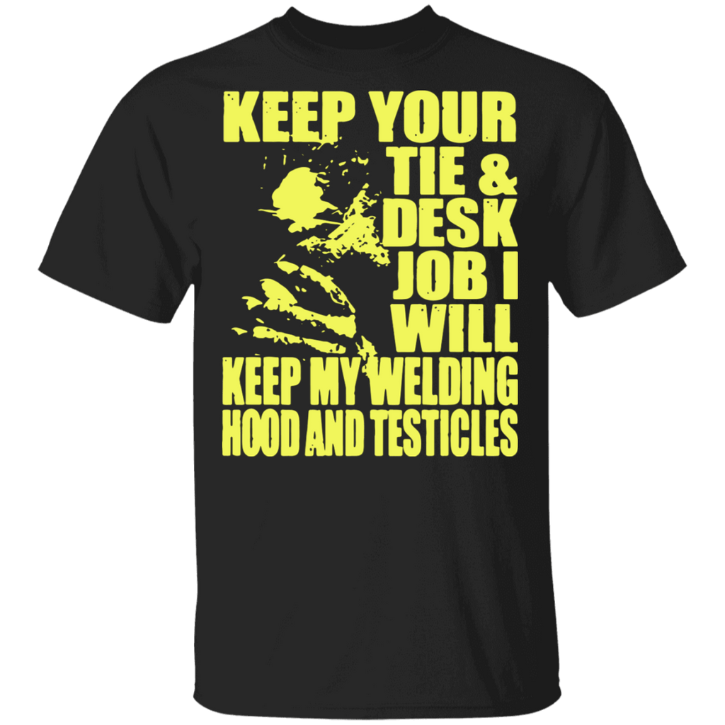 Welder I'll keep my welding hood funny t-shirt
