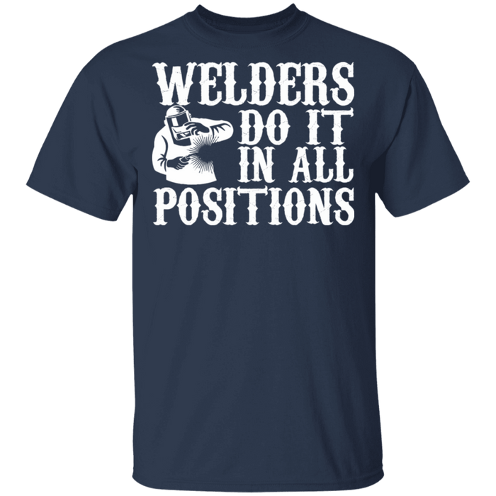 Welders Do it in all positions t-shirt