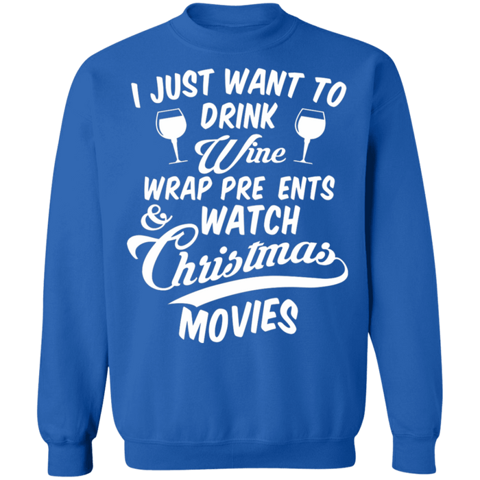 I just want to drink wine wrap presents and watch movies ugly christmas sweater sweatshirt