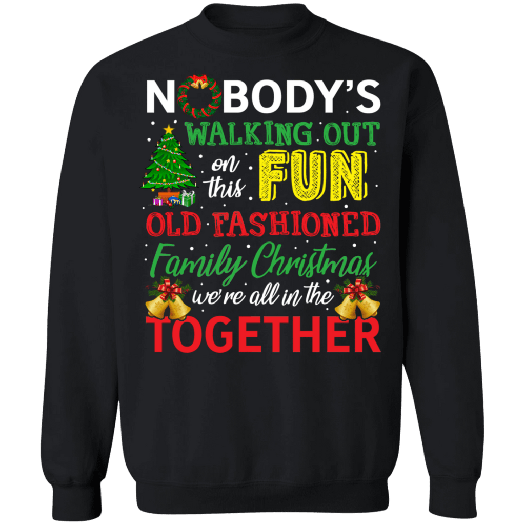 Nobody's Walking Out on this Fun Family Christmas Ugly Sweater sweatshirt