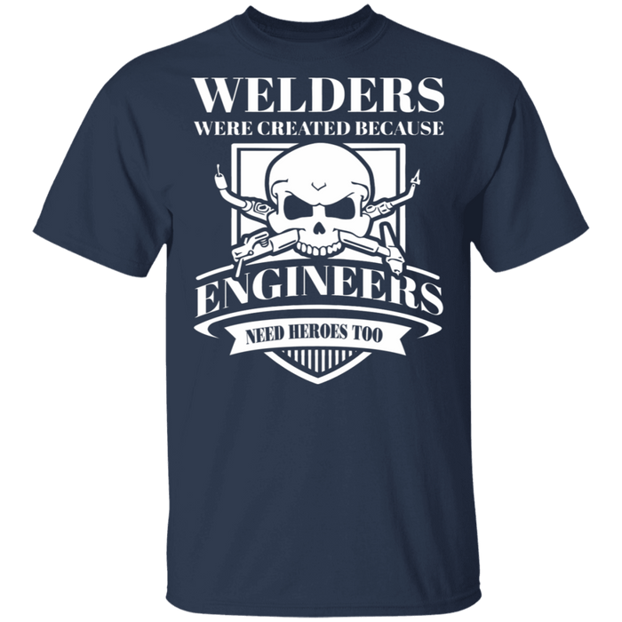 Welder because Engineers need heroes t-shirt