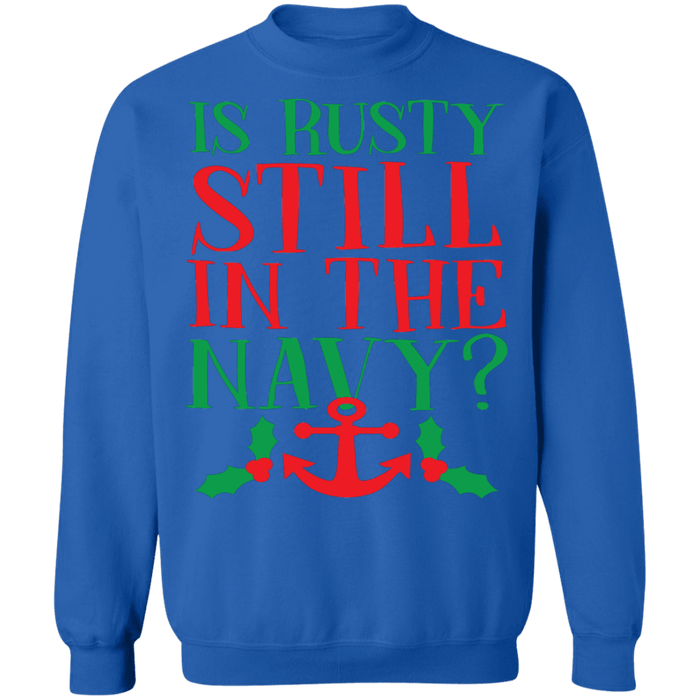 Is Rusty Still in the navy funny christmas vacation quote ugly christmas sweater sweatshirt