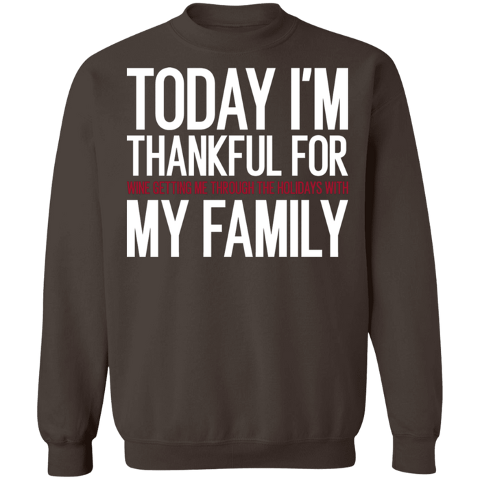 Today I'm Thankful for Wine and my family funny thanksgiving christmas sweater