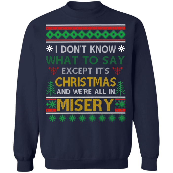 We're all in Misery Ugly Christmas Sweater #2 sweatshirt