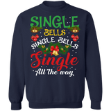 Jingle Bells Single Bells Single all the way ugly christmas sweater sweatshirt