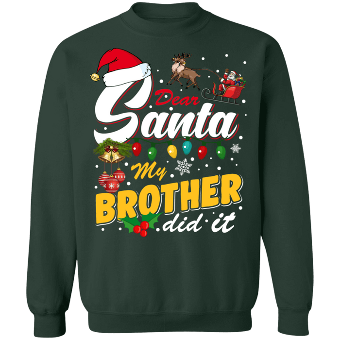 Dear Santa My Brother did it ugly christmas sweater sweatshirt