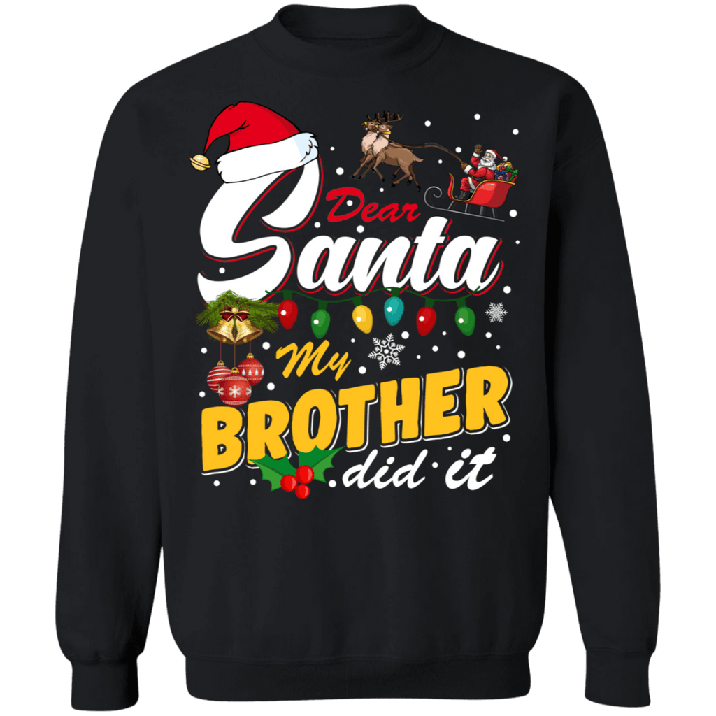Dear Santa My Brother did it ugly christmas sweater sweatshirt