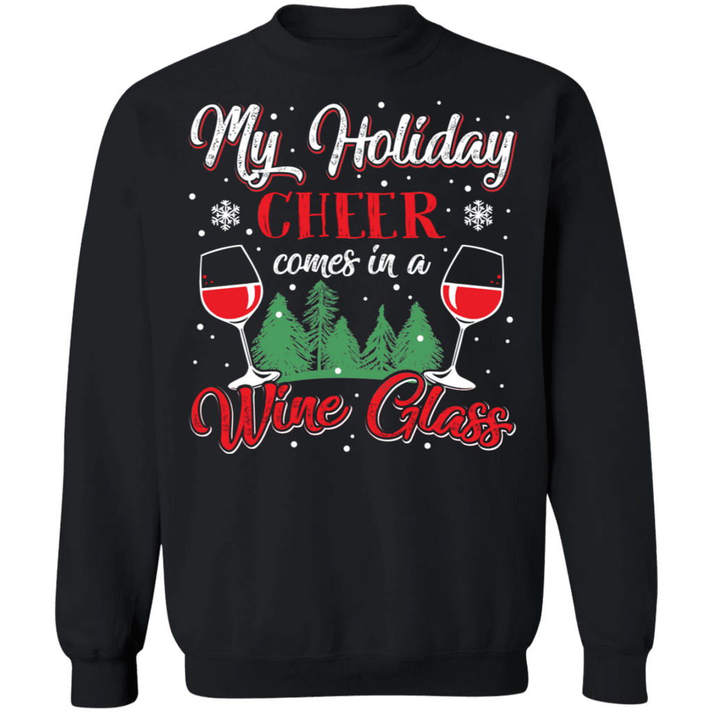 My Holiday Cheer Comes in a wine glass ugly christmas sweater sweatshirt
