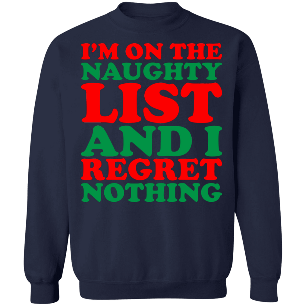 I'm on the naughty list and I regret nothing ugly christmas sweater sweatshirt
