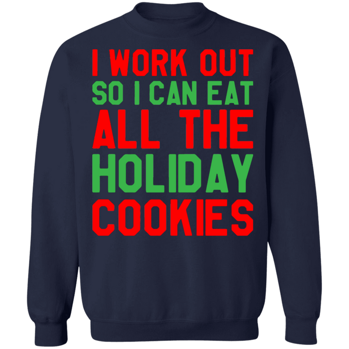 I work out so I can eat all the holiday christmas cookies ugly sweater sweatshirt