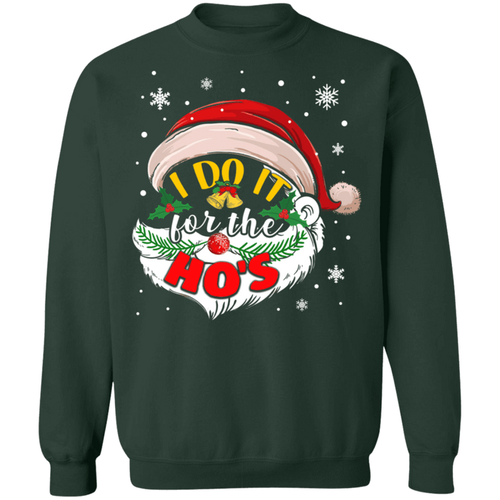 I do it for the Ho's Ugly Christmas Sweater Santa #2 sweatshirt